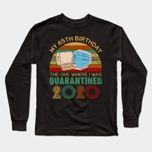 My 65th Birthday The One Where I Was Quarantined 2020 Gift Long Sleeve T-Shirt